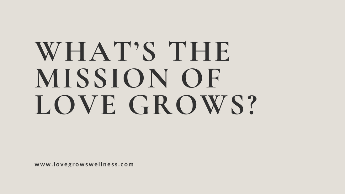 What’s the Mission of Love Grows